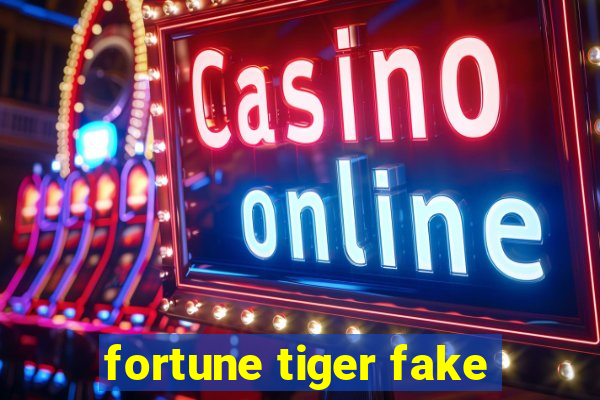 fortune tiger fake